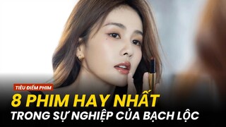 8 BỘ PHIM HAY NHẤT CỦA BẠCH LỘC ! BẠN ĐÃ XEM HẾT CHƯA ?