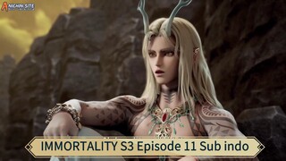 IMMORTALITY S3 Episode 11 Sub indo