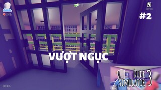 VƯỢT NGỤC Trong Dude Simulator 3 #2