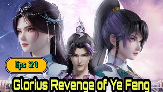 Glorius Revenge Of Ye Feng Eps 21