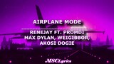 Airplane Mode - RENEJAY ft. Promdi/ Max Dylan/ Weigibbor /Akosi Dogie(Lyrics)♪