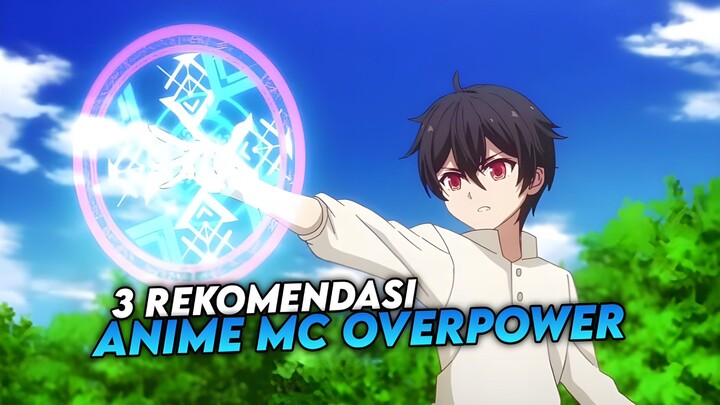 3 Rekomendasi Anime Dengan MC Overpower Yang Harus Kalian Tonton