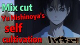 [Haikyuu!!]  Mix cut | Yu Nishinoya's self-cultivation