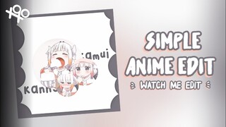 『••✎••』simple anime edit - kanna kamui - watch me edit | xoxoxantzu