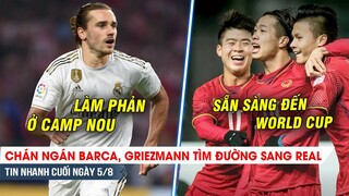 TIN CUỐI NGÀY 5/8| Griezmann tạo phản, quyết gia nhập Real; Tuyển VN sẵn sàng giành vé dự World Cup