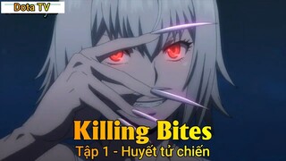 Killing Bites Tập 1 - Huyết tử chiến