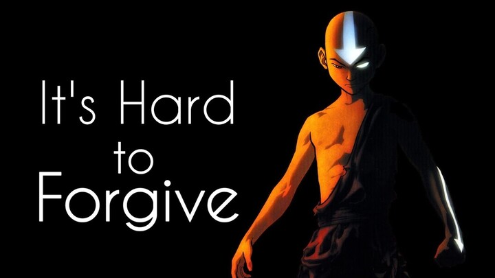 Aang's Words - It's Hard to Forgive