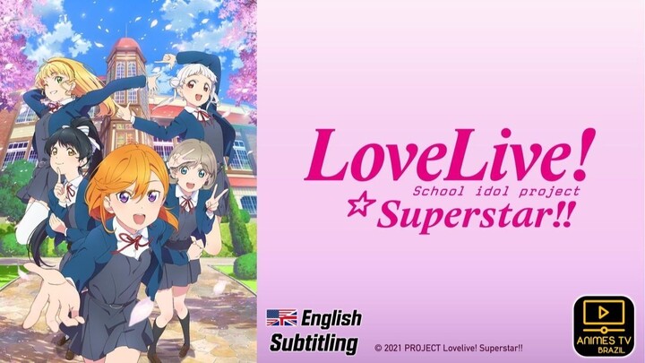 Love Live! Superstar!! Season 1 (EP01 to Ep12) SUB ENG.