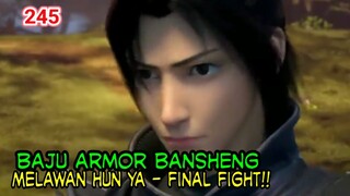 MELAWAN HUN YA- FINAL FIGHT!! - MENDAPATKAN BAJU ARMOR BANSHENG!