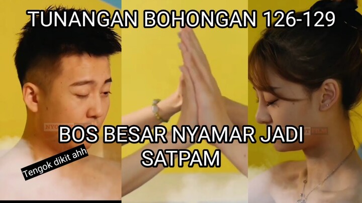 Bos Besar Nyamar Jadi Satpam Tunangan Bohongan 126-127-128-129