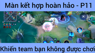 Màn kết hợp hoàn hảo khiến team bạn không được chơi #11