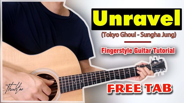 Unravel (Tokyo Ghoul)  - Sungha Jung | Fingerstyle Guitar Tutorial/hướng dẫn + TAB