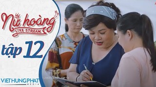 [PHIM MỚI 2021] NỮ HOÀNG LIVESTREAM | TẬP 12 | HUỲNH PHƯƠNG, ĐÀO VÂN ANH, YE YE NHẬT HẠ