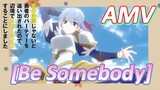 [Banished from the Hero's Party]AMV |  [Be Somebody]