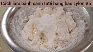 Cách làm bánh canh tươi bằng bao Lylon #5