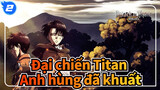 [Đại chiến Titan] Anh hùng đã khuất_2