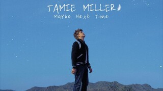 Maybe Next Time💔By Jamie Miller