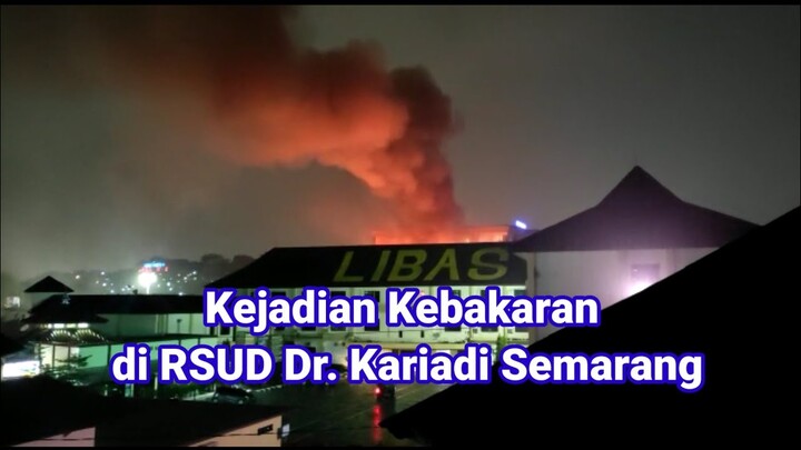 KEBAKARAN DI SEMARANG LOKASI GEDUNG TERBAKAR RSUD DR. KARIADI
