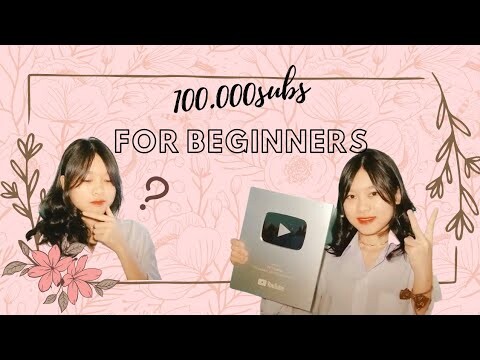 Cách Mình Đạt 100.000 SUBS YOUTUBE Khi Còn Là HỌC SINH (dành cho NGƯỜI MỚI BẮT ĐẦU)