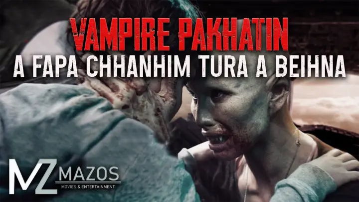 VAMPIRE PAKHATIN A FAPA CHHANHIM TURA A BEIHNA || MOVIE RECAP MIZO