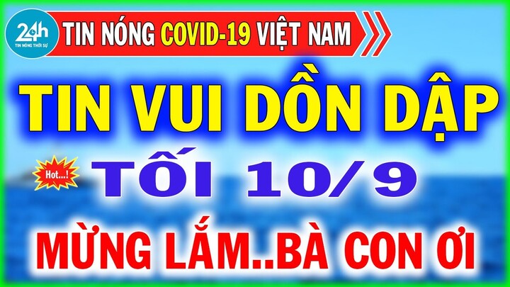 Tin Tức Covid-19 Mới Nhất Tối Ngày 12/9 | Dịch Virus Corona Việt Nam Hôm Nay