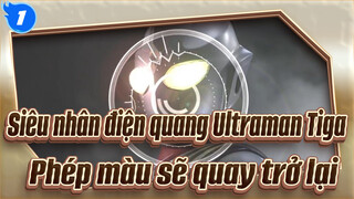 Siêu nhân điện quang Ultraman Tiga
Phép màu sẽ quay trở lại_1