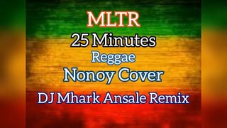 25 Minutes- Reggae Cover | Dj Mhark Ansale Remix 🔥