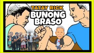 TATAY RICK:BUNONG BRASO