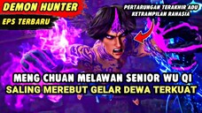 SENIOR WU QI SAMPAI NGAMUK KARENA DIREMEHKAN MENG CHUAN | The Demon Hunter