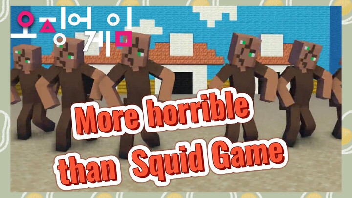 More horrible than Squid Game