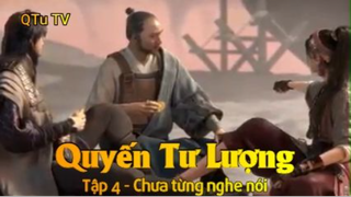 Quyến Tư Lượng Tập 4 - Chưa từng nghe nói