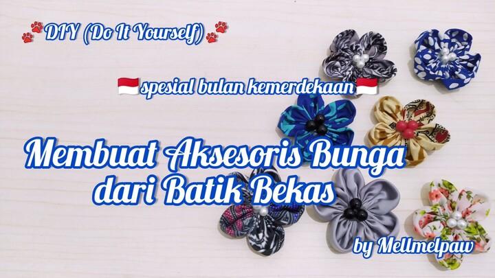 [DIY] Membuat Aksesoris Bunga Dari Batik Bekas | by Mellmelpaw | Spesial Bulan Kemerdekaan