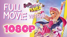 Vietsub | Barbie™ in Princess Power (2015) | Trọn Bộ (Full HD 1080p)