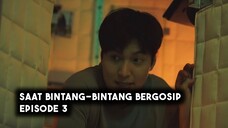Saat Bintang-Bintang Bergosip Episode 3 Subtitle Indonesia