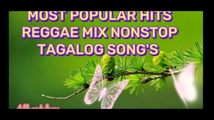 TAGALOG SONG'S POPULAR HITS REGGAE REMIX NONSTOP