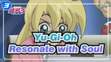 Yu-Gi-Oh| Resonate with Soul（EP 171)_3