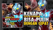 Kenapa Kota Di Ultraman Habis Hancur Bisa Pulih Lagi Dengan Cepat