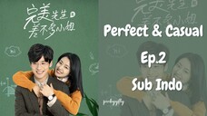 Perfect & Casual Ep.2 Sub Indo | Chinese Drama | Dracin