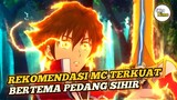 Rekomendasi Anime MC Terkuat Bertema Pedang Sihir