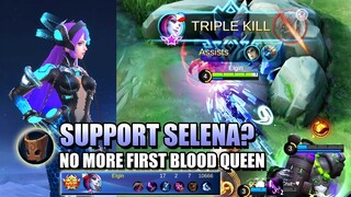 SHOULD SELENA BE PLAYED AS A SUPPORT HERO? - NO MORE FIRST BLOOD QUEEN 😞 - MLBB