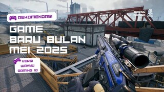 Rekomendasi Game Terbaru Bulan Mei 2025 Yang Pastinya Seru Banget Untuk Dimainkan!!