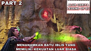 BATU IBLIS YANG MENYIMPAN KEKUATAN LUAR BIASA - ALUR CERITA LEGEND OF ZU PART 2