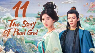 🇨🇳EP11 | The Story of Pearl Girl (2O24)[EngSub]