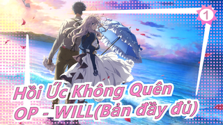 [Hồi Ức Không Quên| Phim điện ảnh]OP - WILL(Bản đầy đủ)_1
