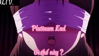 Platinum End 6 Gì thế này ?