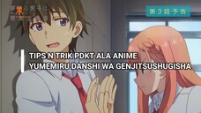 TIPS N TRICK PDKT ALA ANIME YUMEMIRU DANSHI WA GENJITSUSHUGISHA ~~Bukan Review!~~