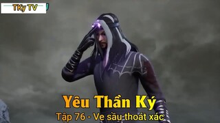 Yêu Thần Ký Tập 76 - Ve sầu thoát xác