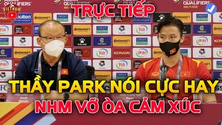 HỌP BÁO ĐT Việt Nam vs Oman: HLV PARK Nói Lời Gan Ruột Cực Hay, NHM Vỡ Òa Cảm Xúc