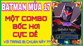 Batman mùa 17 | Cách lên đồ và bảng ngọc Batman mùa 17 chuẩn và mạnh nhất 1 combo 1 mạng cực dễ