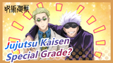 Jujutsu Kaisen|"You can call that a special grade?"